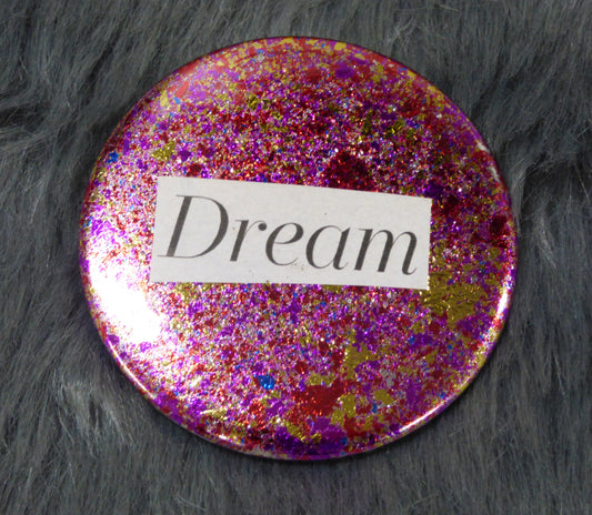 Dream Metal Flake Gilded Mixed Media Pinback Button with magazine clipped word Dream.