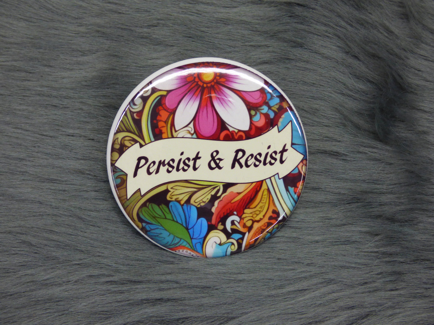 Persist and Resist With Floral Background Pinback Button