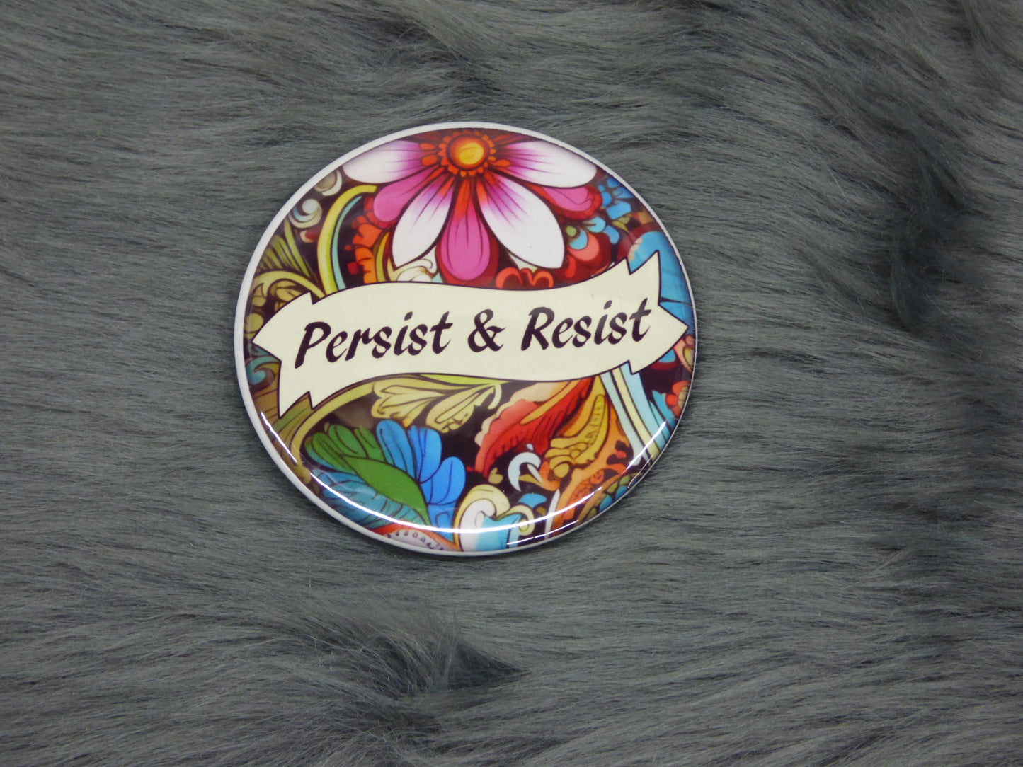 Persist and Resist With Floral Background Pinback Button