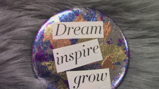 Dream Grow Inspire Metal Flake Mixed Media 2.25" Button